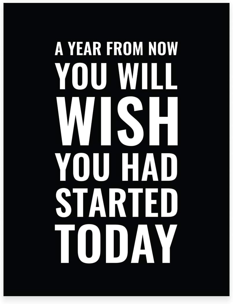 Gym Fitness Wall Art Collection, 8.5X11-Inch, a Year from Now You Will Wish You Had Started Today Poster Print, 1-Pack, Unframed