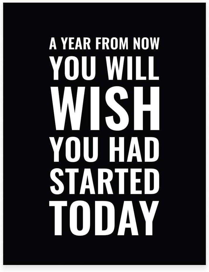 Gym Fitness Wall Art Collection, 8.5X11-Inch, a Year from Now You Will Wish You Had Started Today Poster Print, 1-Pack, Unframed